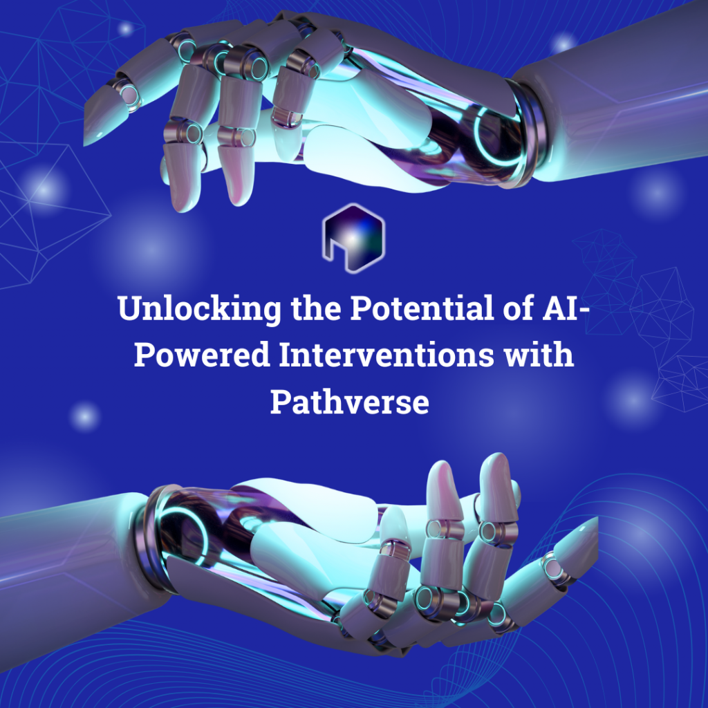 Unlocking the Potential of AI-Powered Interventions with Pathverse